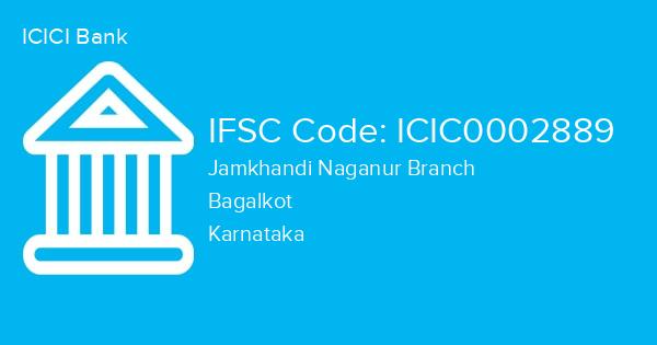 ICICI Bank, Jamkhandi Naganur Branch IFSC Code - ICIC0002889