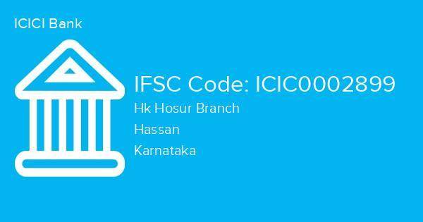 ICICI Bank, Hk Hosur Branch IFSC Code - ICIC0002899