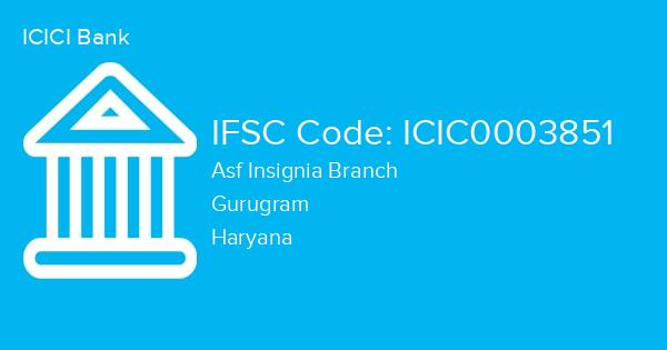 ICICI Bank, Asf Insignia Branch IFSC Code - ICIC0003851
