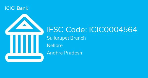 ICICI Bank, Sullurupet Branch IFSC Code - ICIC0004564