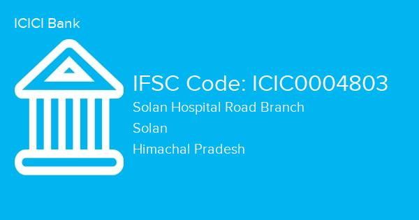 ICICI Bank, Solan Hospital Road Branch IFSC Code - ICIC0004803
