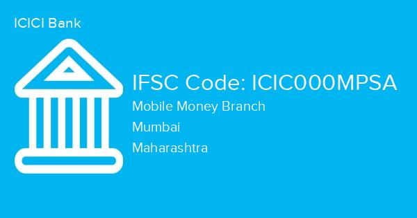 ICICI Bank, Mobile Money Branch IFSC Code - ICIC000MPSA