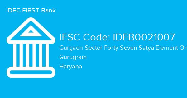 IDFC FIRST Bank, Gurgaon Sector Forty Seven Satya Element One Branch IFSC Code - IDFB0021007