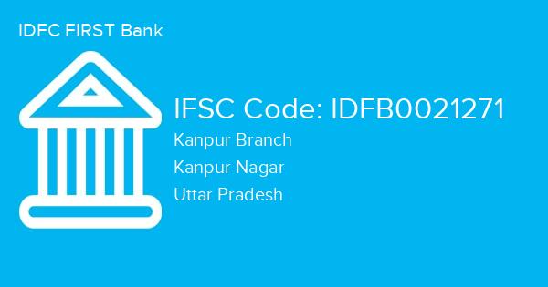 IDFC FIRST Bank, Kanpur Branch IFSC Code - IDFB0021271