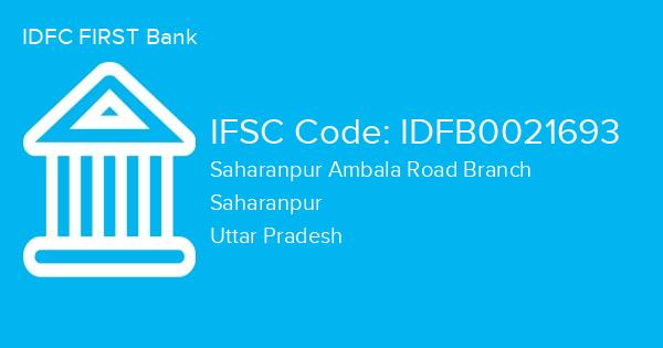 IDFC FIRST Bank, Saharanpur Ambala Road Branch IFSC Code - IDFB0021693