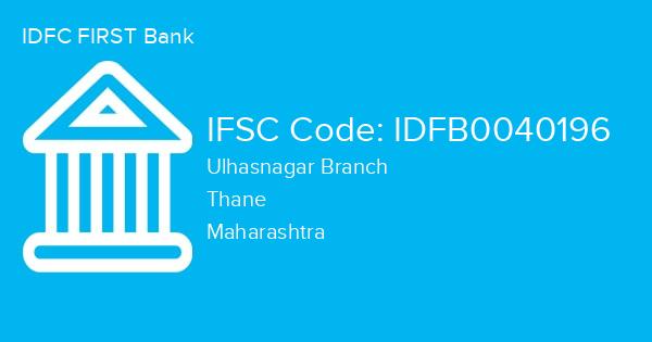 IDFC FIRST Bank, Ulhasnagar Branch IFSC Code - IDFB0040196