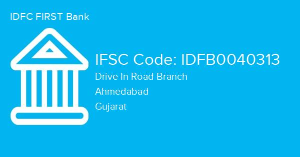 IDFC FIRST Bank, Drive In Road Branch IFSC Code - IDFB0040313