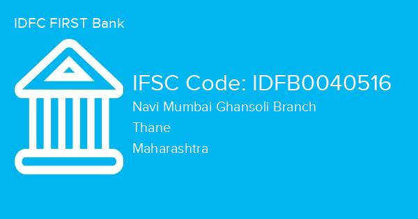 IDFC FIRST Bank, Navi Mumbai Ghansoli Branch IFSC Code - IDFB0040516