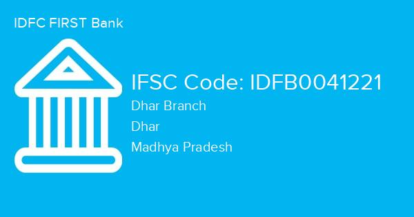 IDFC FIRST Bank, Dhar Branch IFSC Code - IDFB0041221