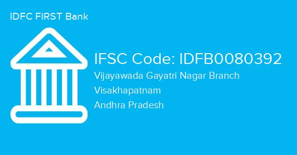 IDFC FIRST Bank, Vijayawada Gayatri Nagar Branch IFSC Code - IDFB0080392