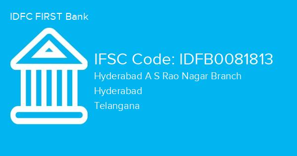IDFC FIRST Bank, Hyderabad A S Rao Nagar Branch IFSC Code - IDFB0081813
