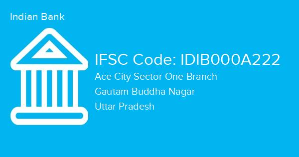 Indian Bank, Ace City Sector One Branch IFSC Code - IDIB000A222