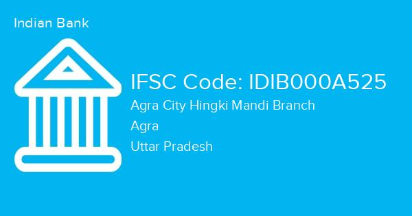 Indian Bank, Agra City Hingki Mandi Branch IFSC Code - IDIB000A525