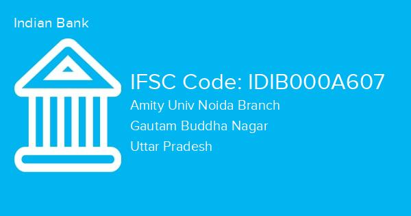 Indian Bank, Amity Univ Noida Branch IFSC Code - IDIB000A607