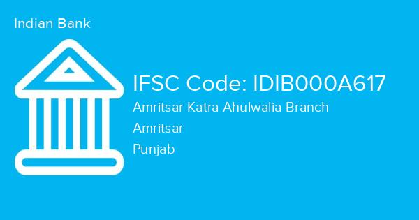 Indian Bank, Amritsar Katra Ahulwalia Branch IFSC Code - IDIB000A617