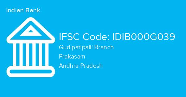 Indian Bank, Gudipatipalli Branch IFSC Code - IDIB000G039