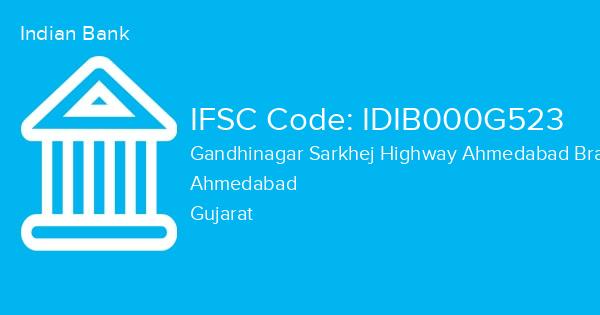 Indian Bank, Gandhinagar Sarkhej Highway Ahmedabad Branch IFSC Code - IDIB000G523