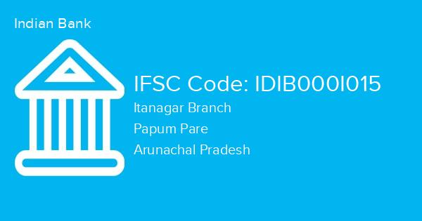 Indian Bank, Itanagar Branch IFSC Code - IDIB000I015
