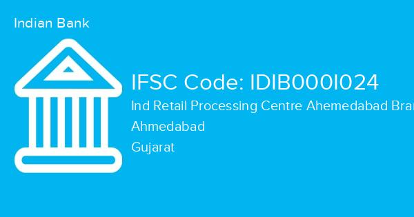 Indian Bank, Ind Retail Processing Centre Ahemedabad Branch IFSC Code - IDIB000I024