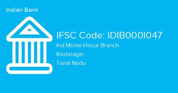 Indian Bank, Ind Msme Hosur Branch IFSC Code - IDIB000I047