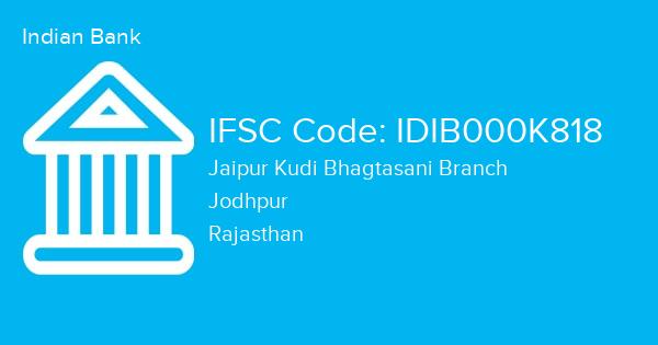 Indian Bank, Jaipur Kudi Bhagtasani Branch IFSC Code - IDIB000K818