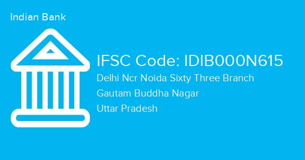 Indian Bank, Delhi Ncr Noida Sixty Three Branch IFSC Code - IDIB000N615
