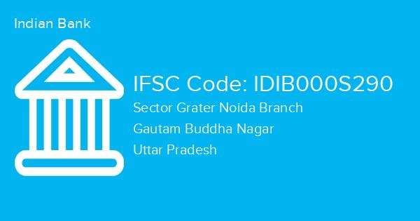 Indian Bank, Sector Grater Noida Branch IFSC Code - IDIB000S290