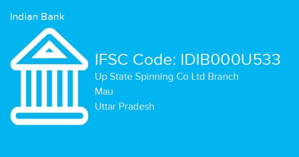 Indian Bank, Up State Spinning Co Ltd Branch IFSC Code - IDIB000U533