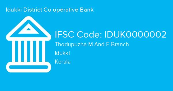 Idukki District Co operative Bank, Thodupuzha M And E Branch IFSC Code - IDUK0000002