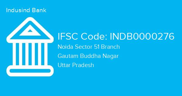 Indusind Bank, Noida Sector 51 Branch IFSC Code - INDB0000276