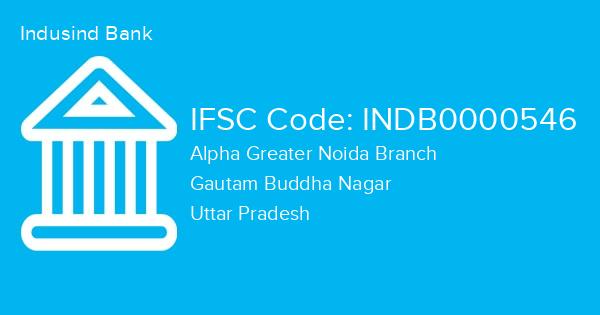 Indusind Bank, Alpha Greater Noida Branch IFSC Code - INDB0000546
