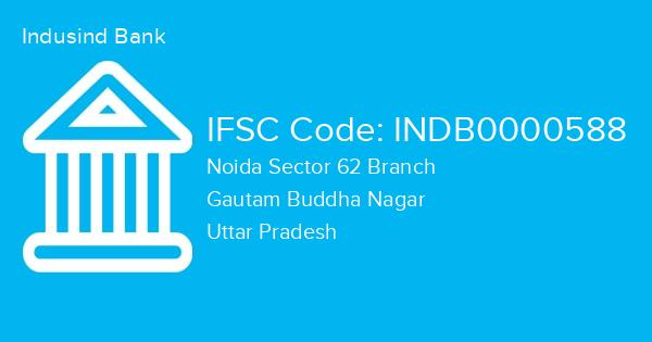 Indusind Bank, Noida Sector 62 Branch IFSC Code - INDB0000588