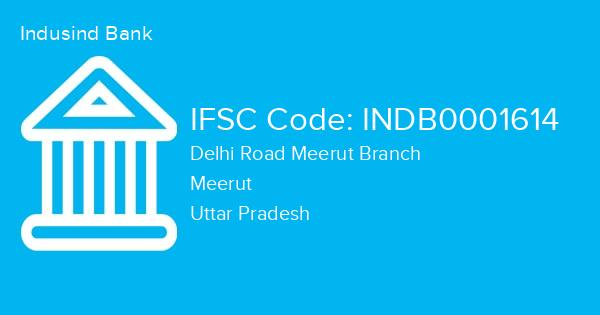 Indusind Bank, Delhi Road Meerut Branch IFSC Code - INDB0001614