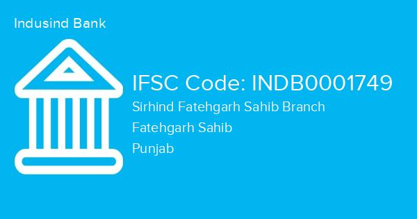 Indusind Bank, Sirhind Fatehgarh Sahib Branch IFSC Code - INDB0001749