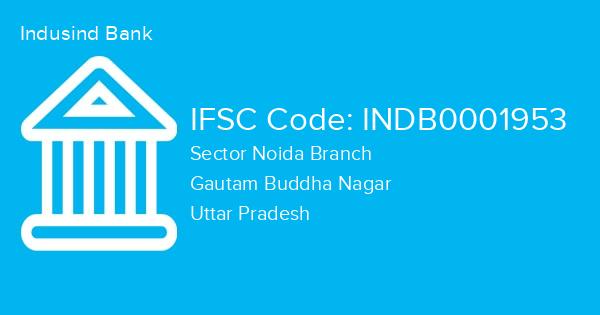 Indusind Bank, Sector Noida Branch IFSC Code - INDB0001953