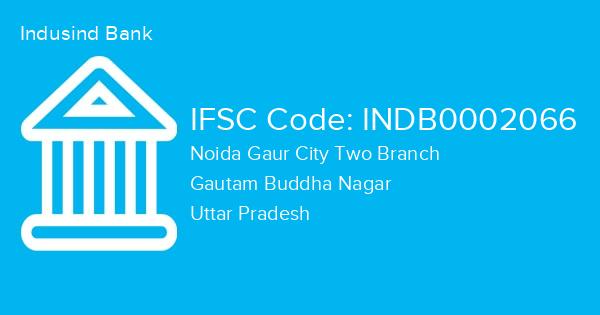 Indusind Bank, Noida Gaur City Two Branch IFSC Code - INDB0002066