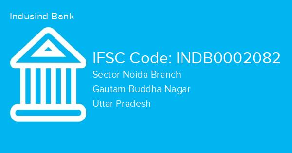 Indusind Bank, Sector Noida Branch IFSC Code - INDB0002082