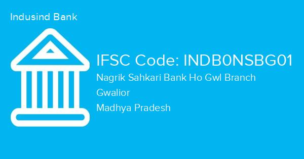 Indusind Bank, Nagrik Sahkari Bank Ho Gwl Branch IFSC Code - INDB0NSBG01
