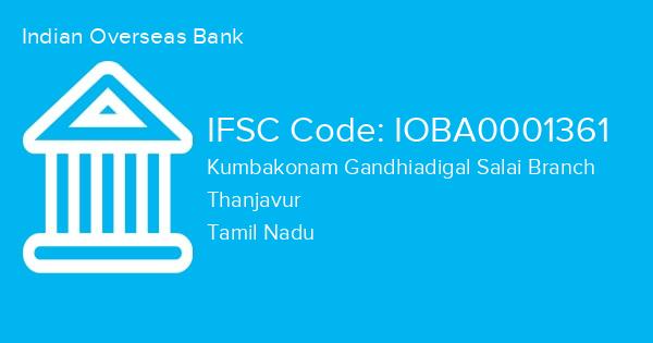 Indian Overseas Bank, Kumbakonam Gandhiadigal Salai Branch IFSC Code - IOBA0001361
