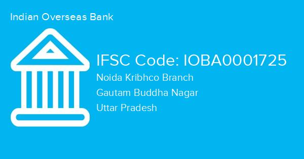 Indian Overseas Bank, Noida Kribhco Branch IFSC Code - IOBA0001725