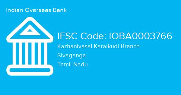 Indian Overseas Bank, Kazhanivasal Karaikudi Branch IFSC Code - IOBA0003766