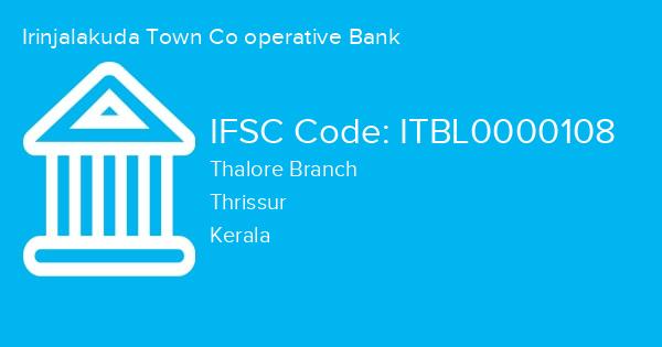 Irinjalakuda Town Co operative Bank, Thalore Branch IFSC Code - ITBL0000108