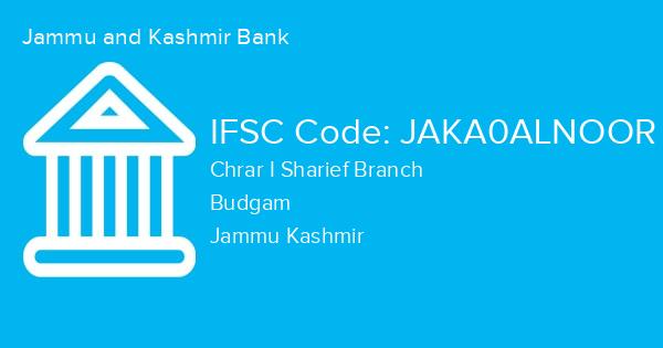 Jammu and Kashmir Bank, Chrar I Sharief Branch IFSC Code - JAKA0ALNOOR
