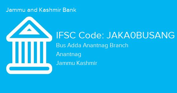Jammu and Kashmir Bank, Bus Adda Anantnag Branch IFSC Code - JAKA0BUSANG