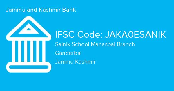 Jammu and Kashmir Bank, Sainik School Manasbal Branch IFSC Code - JAKA0ESANIK