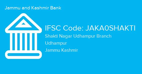 Jammu and Kashmir Bank, Shakti Nagar Udhampur Branch IFSC Code - JAKA0SHAKTI