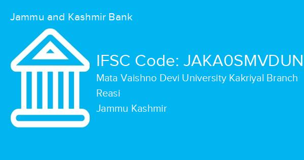 Jammu and Kashmir Bank, Mata Vaishno Devi University Kakriyal Branch IFSC Code - JAKA0SMVDUN