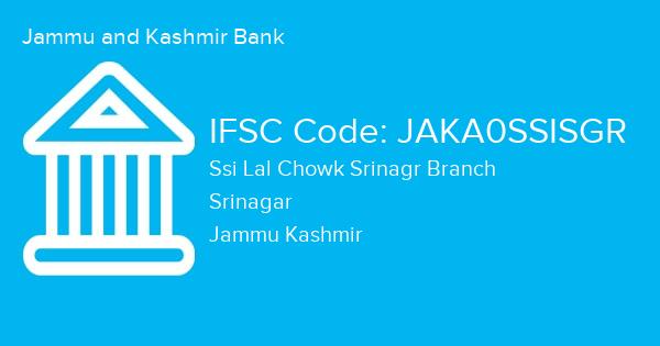 Jammu and Kashmir Bank, Ssi Lal Chowk Srinagr Branch IFSC Code - JAKA0SSISGR