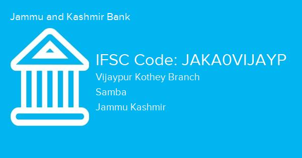 Jammu and Kashmir Bank, Vijaypur Kothey Branch IFSC Code - JAKA0VIJAYP