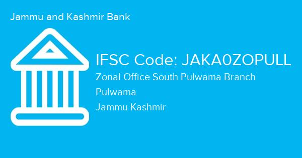 Jammu and Kashmir Bank, Zonal Office South Pulwama Branch IFSC Code - JAKA0ZOPULL